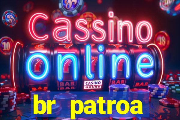 br patroa plataforma jogo online